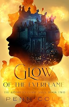 Glow of the Everflame: The Kindred’s Curse Saga, Book Two